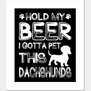 Holding My Beer I Gotta Pet This Dachshunds Posters and Art